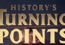 HISTORY’S TURNING POINTS